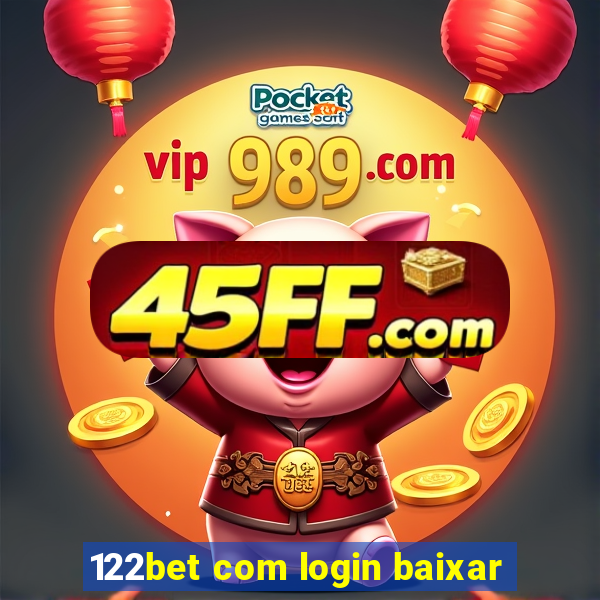 122bet com login baixar